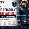 Flame Retardant Workwear UK: EN ISO 11612 Explained 2026